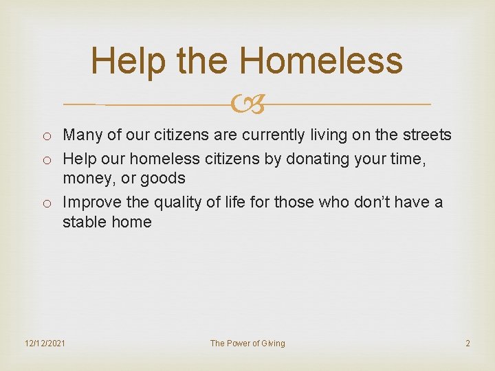 Help the Homeless o Many of our citizens are currently living on the streets