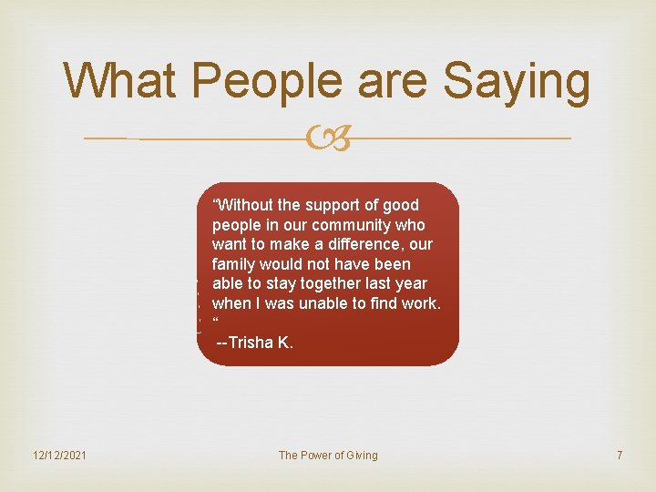 What People are Saying “Without the support of good people in our community who