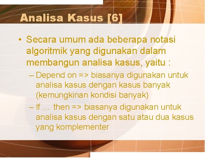 Analisa Kasus [6] • Secara umum ada beberapa notasi algoritmik yang digunakan dalam membangun