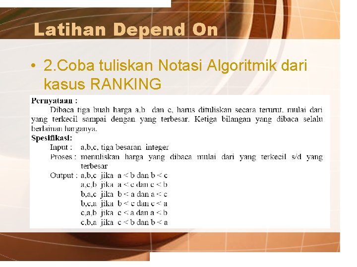 Latihan Depend On • 2. Coba tuliskan Notasi Algoritmik dari kasus RANKING 