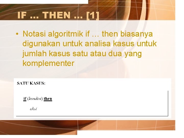 IF … THEN … [1] • Notasi algoritmik if … then biasanya digunakan untuk