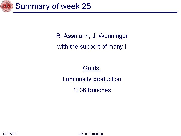 Summary of week 25 R. Assmann, J. Wenninger with the support of many !