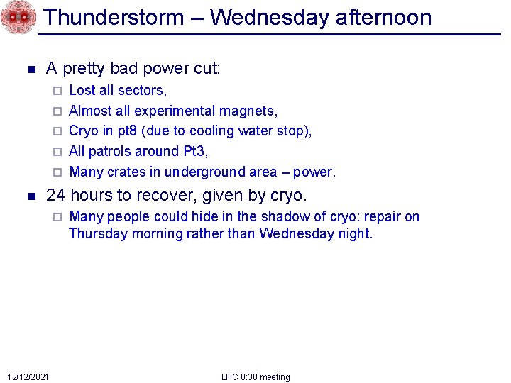 Thunderstorm – Wednesday afternoon n A pretty bad power cut: ¨ ¨ ¨ n