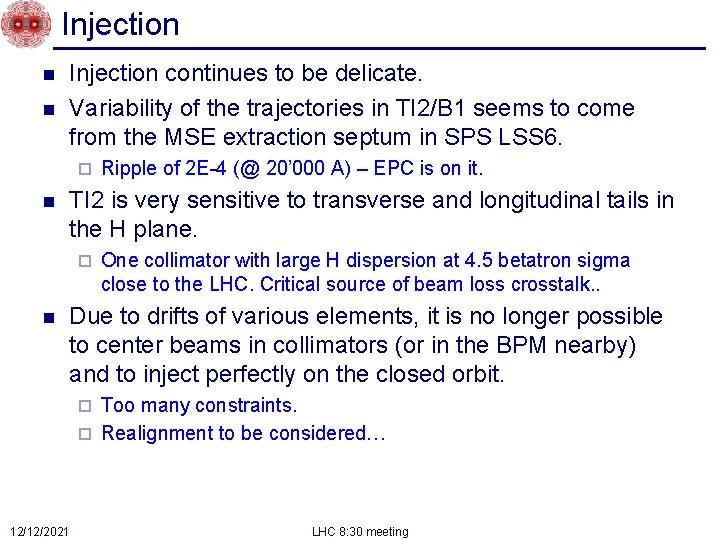 Injection n n Injection continues to be delicate. Variability of the trajectories in TI