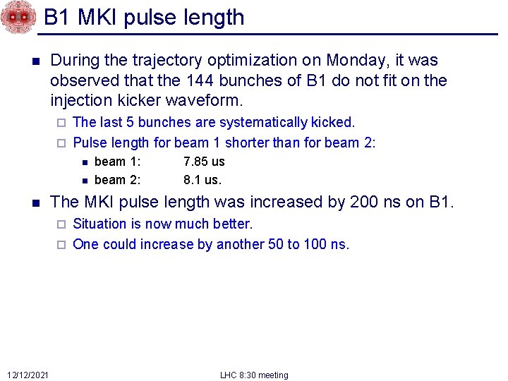B 1 MKI pulse length n During the trajectory optimization on Monday, it was