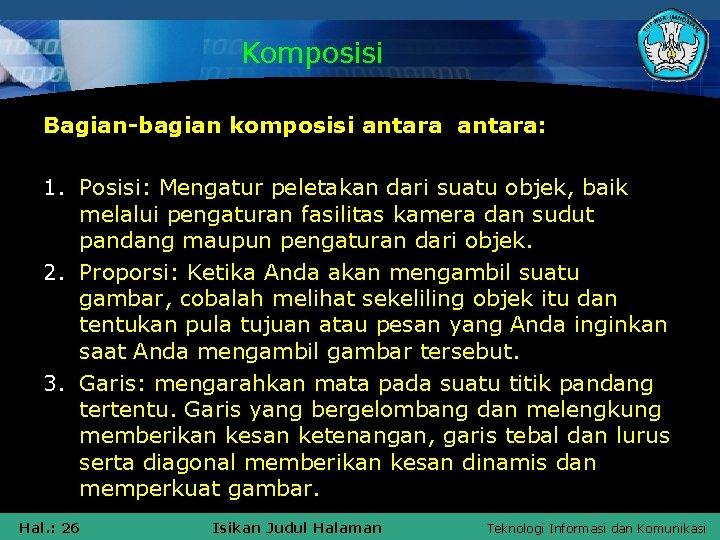 Komposisi Bagian-bagian komposisi antara: 1. Posisi: Mengatur peletakan dari suatu objek, baik melalui pengaturan