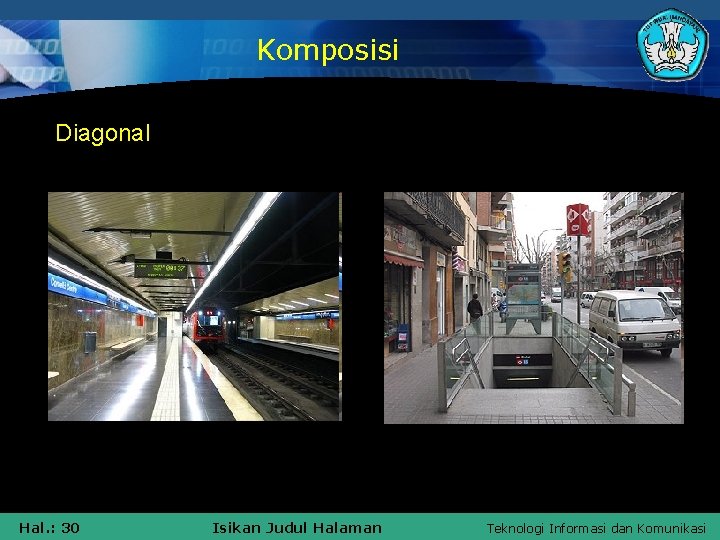 Komposisi Diagonal Hal. : 30 Isikan Judul Halaman Teknologi Informasi dan Komunikasi 
