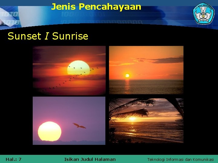 Jenis Pencahayaan Sunset I Sunrise Hal. : 7 Isikan Judul Halaman Teknologi Informasi dan