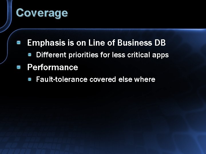 Coverage Emphasis is on Line of Business DB Different priorities for less critical apps