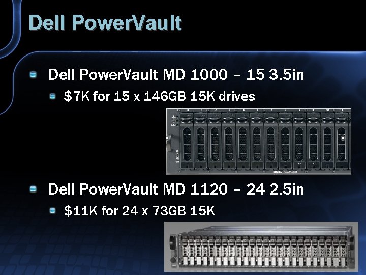 Dell Power. Vault MD 1000 – 15 3. 5 in $7 K for 15