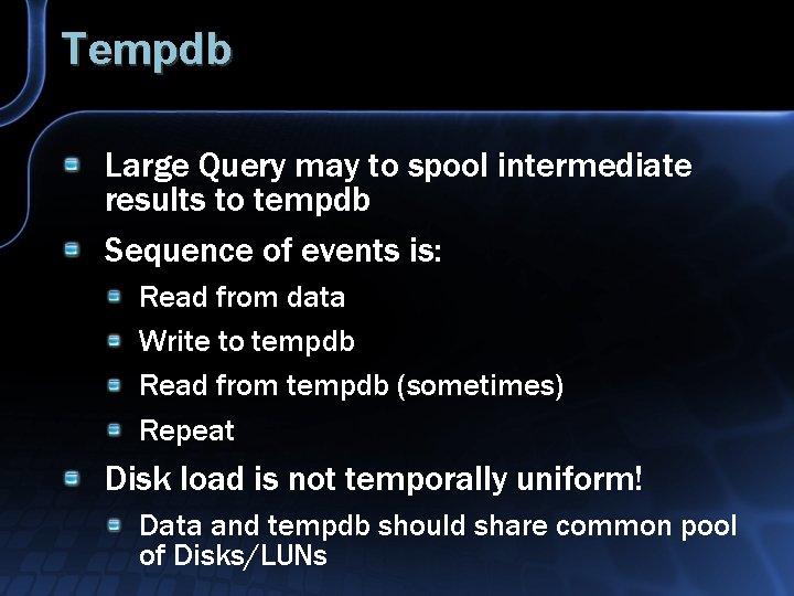 Tempdb Large Query may to spool intermediate results to tempdb Sequence of events is: