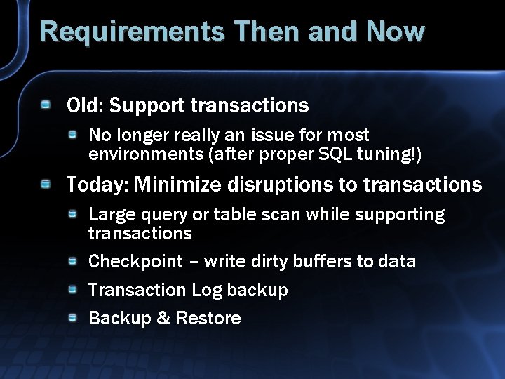 Requirements Then and Now Old: Support transactions No longer really an issue for most