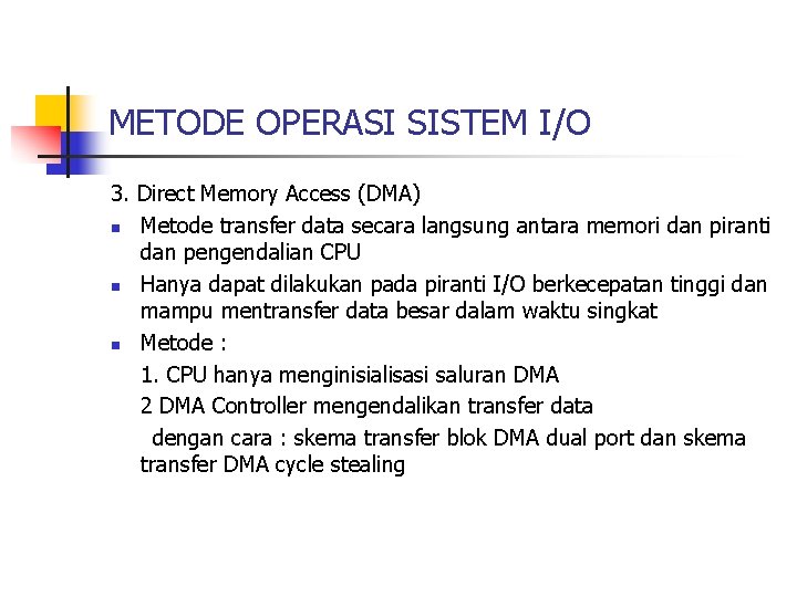 METODE OPERASI SISTEM I/O 3. Direct Memory Access (DMA) n Metode transfer data secara