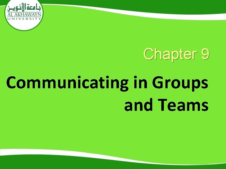 Chapter 9 Communicating in Groups and Teams 