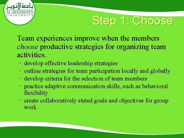 Step 1: Choose Team experiences improve when the members choose productive strategies for organizing