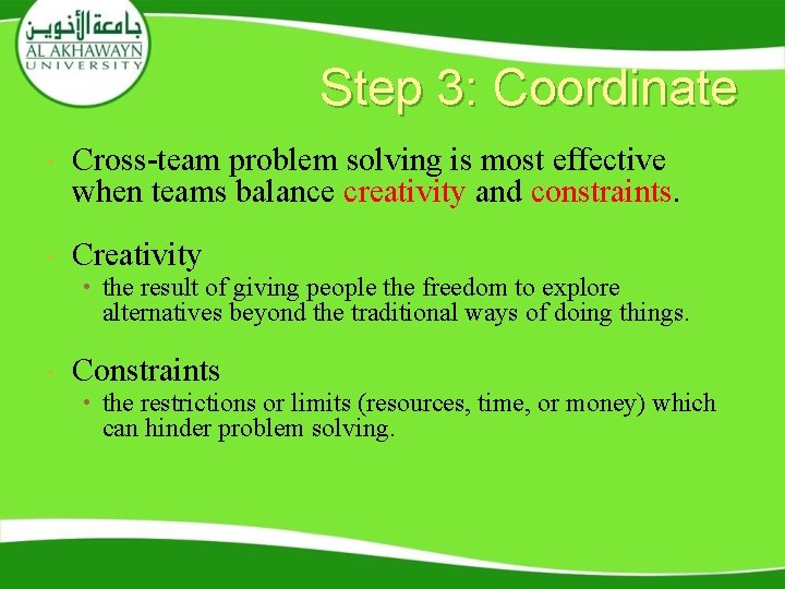 Step 3: Coordinate Cross-team problem solving is most effective when teams balance creativity and