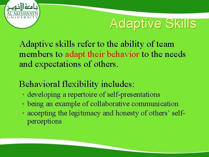 Adaptive Skills Adaptive skills refer to the ability of team members to adapt their
