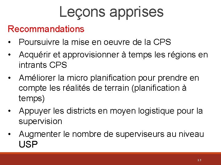 Leçons apprises Recommandations • Poursuivre la mise en oeuvre de la CPS • Acquérir