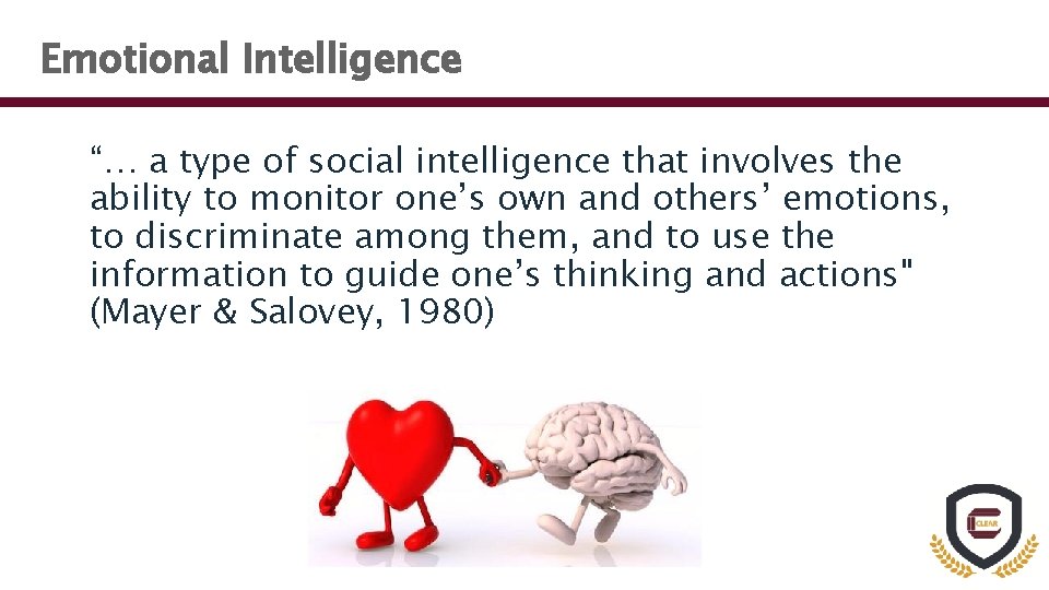 Emotional Intelligence “… a type of social intelligence that involves the ability to monitor