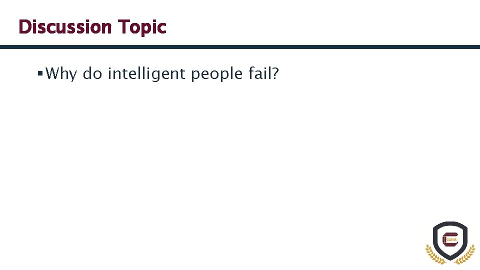 Discussion Topic § Why do intelligent people fail? 