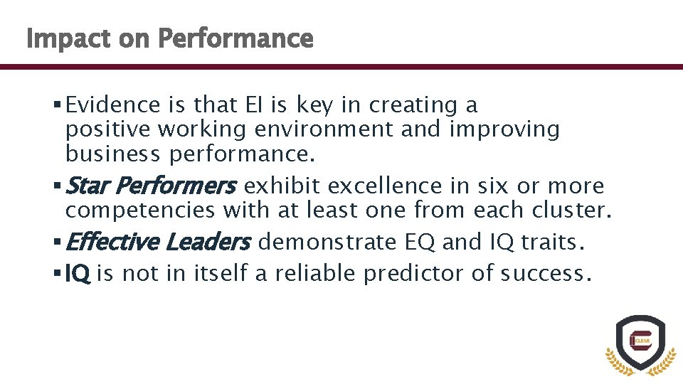Impact on Performance § Evidence is that EI is key in creating a positive