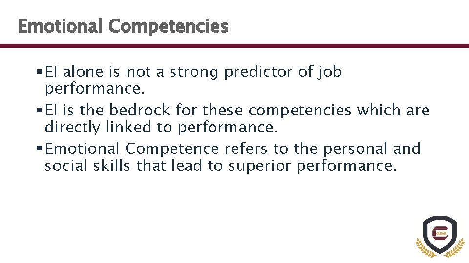 Emotional Competencies § EI alone is not a strong predictor of job performance. §