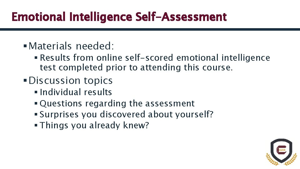 Emotional Intelligence Self-Assessment § Materials needed: § Results from online self-scored emotional intelligence test