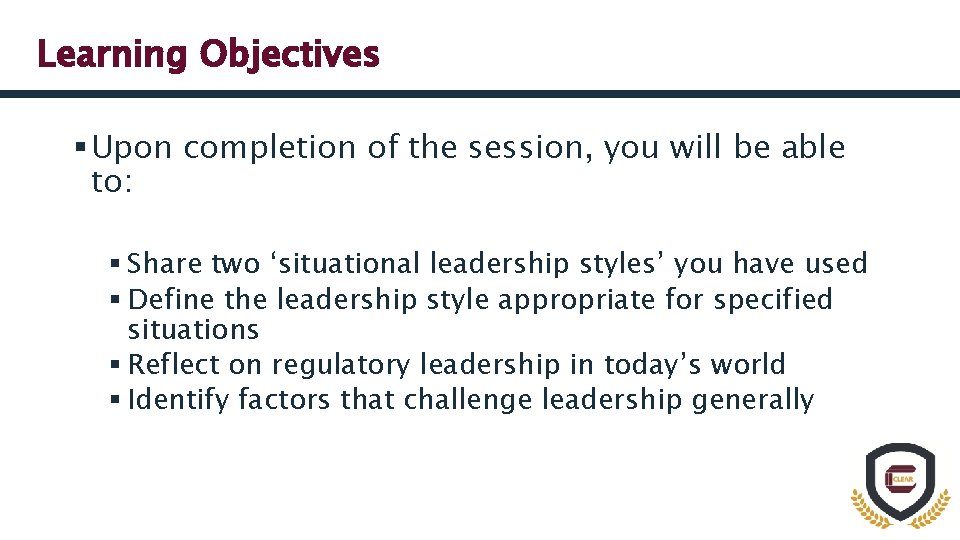 Learning Objectives § Upon completion of the session, you will be able to: §