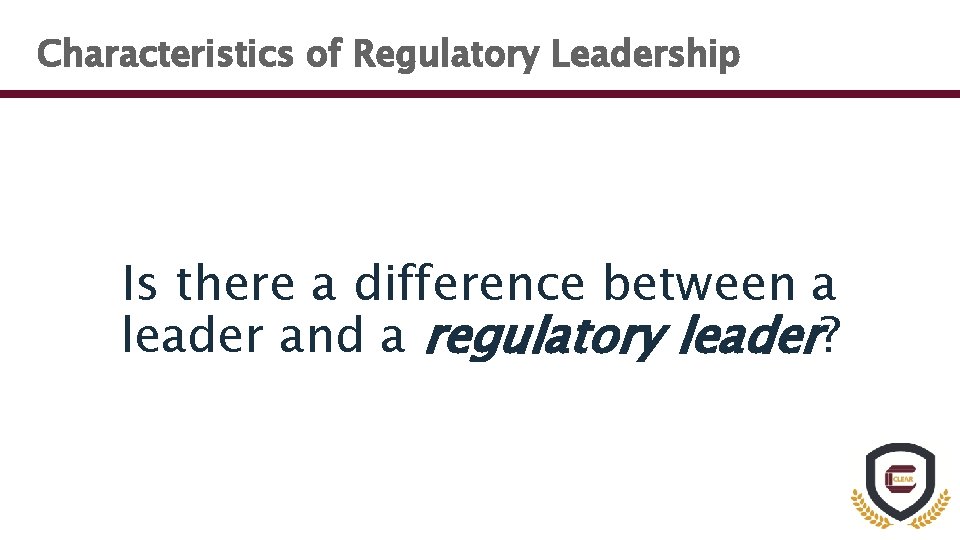 Characteristics of Regulatory Leadership Is there a difference between a leader and a regulatory