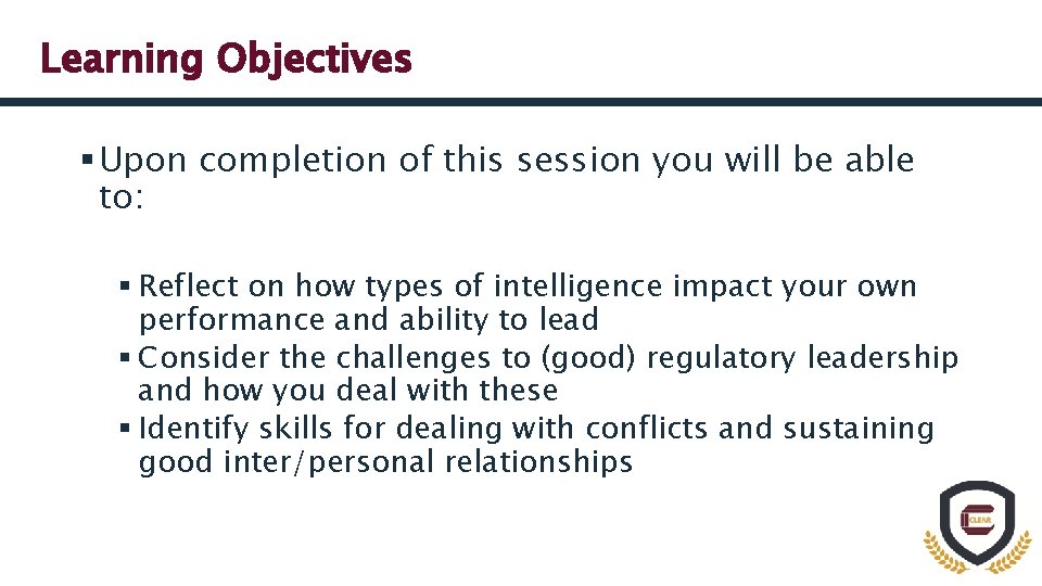 Learning Objectives § Upon completion of this session you will be able to: §