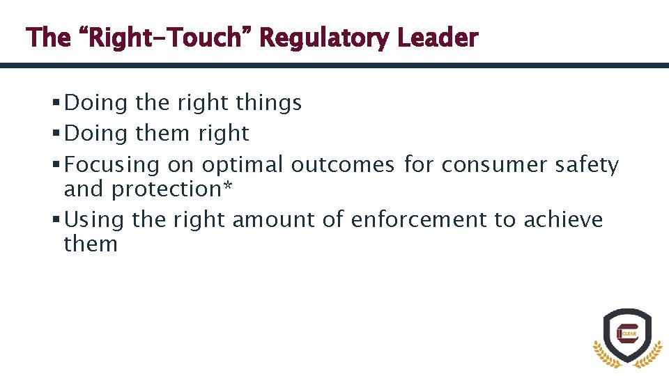 The “Right-Touch” Regulatory Leader § Doing the right things § Doing them right §