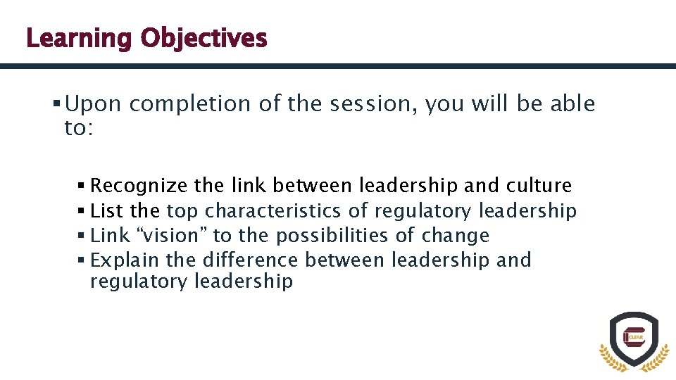 Learning Objectives § Upon completion of the session, you will be able to: §