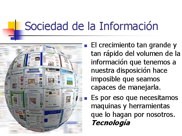 Sociedad de la Información n n El crecimiento tan grande y tan rápido del