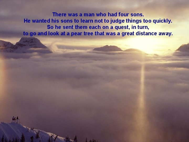 There was a man who had four sons. He wanted his sons to learn
