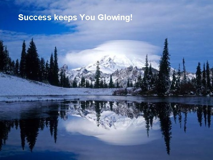 Success keeps You Glowing! 