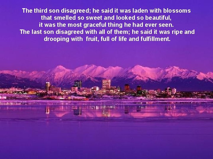 The third son disagreed; he said it was laden with blossoms that smelled so