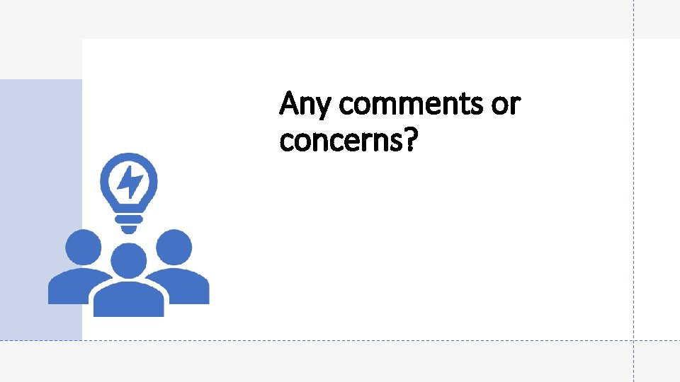 Any comments or concerns? 