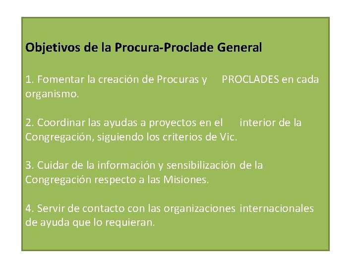 Objetivos de la Procura-Proclade General 1. Fomentar la creación de Procuras y organismo. PROCLADES