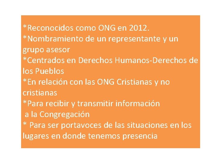 *Reconocidos como ONG en 2012. *Nombramiento de un representante y un grupo asesor *Centrados