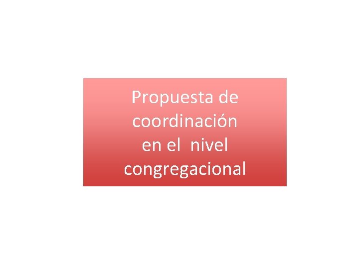 Propuesta de coordinación en el nivel congregacional 