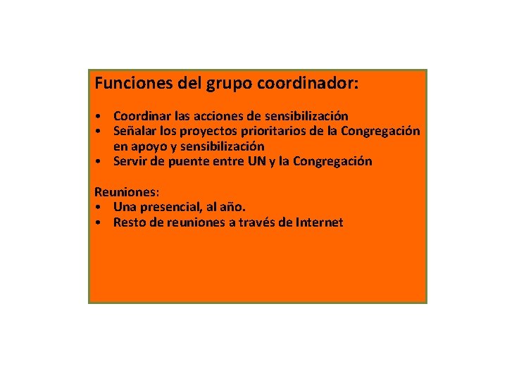 Funciones del grupo coordinador: • Coordinar las acciones de sensibilización • Señalar los proyectos