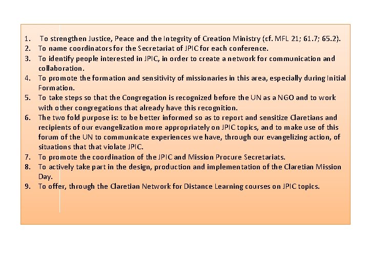 1. To strengthen Justice, Peace and the Integrity of Creation Ministry (cf. MFL 21;