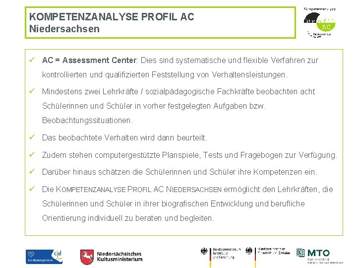 KOMPETENZANALYSE PROFIL AC Niedersachsen ü AC = Assessment Center: Dies sind systematische und flexible