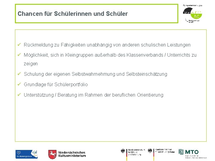 Chancen für Schülerinnen und Schüler ü Rückmeldung zu Fähigkeiten unabhängig von anderen schulischen Leistungen