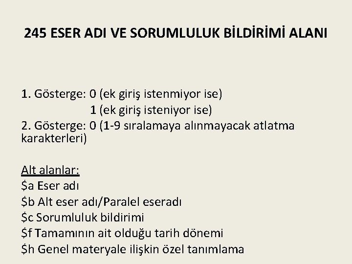 245 ESER ADI VE SORUMLULUK BİLDİRİMİ ALANI 1. Gösterge: 0 (ek giriş istenmiyor ise)