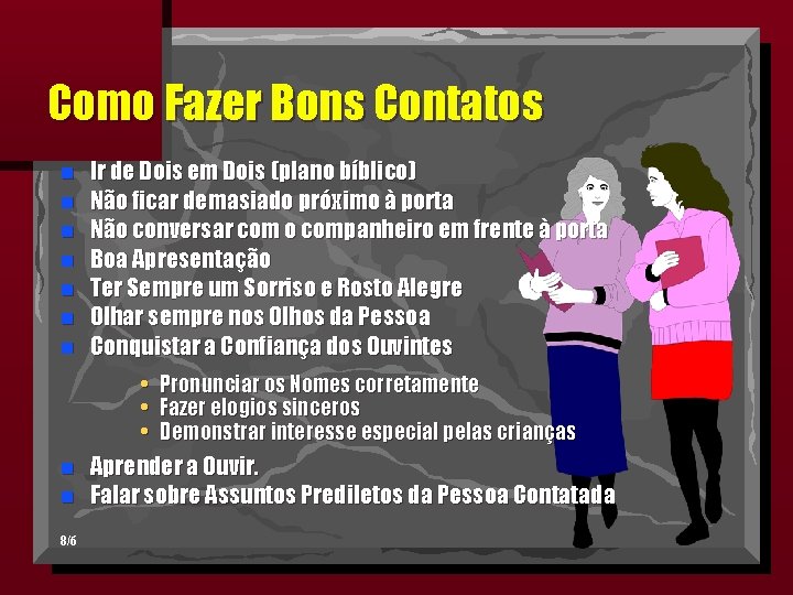 Como Fazer Bons Contatos n n n n Ir de Dois em Dois (plano