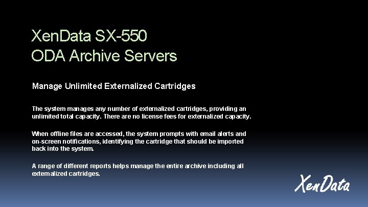 Xen. Data SX-550 ODA Archive Servers Manage Unlimited Externalized Cartridges The system manages any