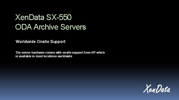 Xen. Data SX-550 ODA Archive Servers Worldwide Onsite Support The server hardware comes with