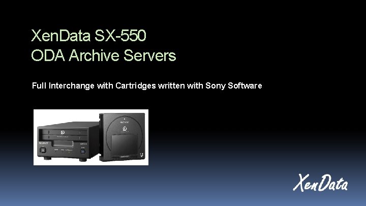 Xen. Data SX-550 ODA Archive Servers Full Interchange with Cartridges written with Sony Software