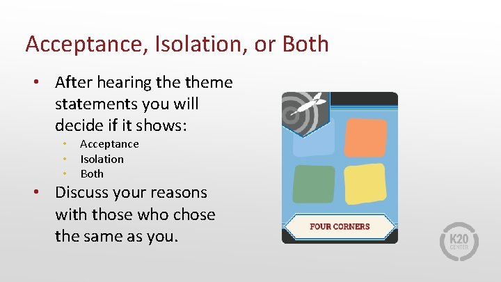 Acceptance, Isolation, or Both • After hearing theme statements you will decide if it